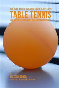 Best Muscle Building Shake Recipes for Table Tennis