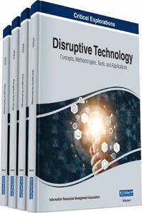 Disruptive Technology: Concepts, Methodologies, Tools, and Applications