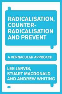 Radicalisation, Counter-Radicalisation, and Prevent