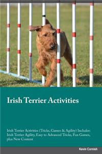 Irish Terrier Activities Irish Terrier Activities (Tricks, Games & Agility) Includes: Irish Terrier Agility, Easy to Advanced Tricks, Fun Games, Plus New Content