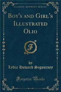 Boy's and Girl's Illustrated Olio (Classic Reprint)