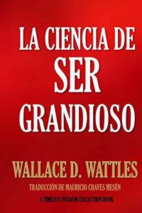 La Ciencia de Ser Grandioso