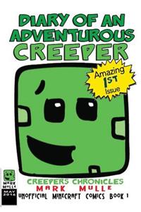 Diary of an Adventurous Creeper (Unofficial Minecraft Comics, Book 1)