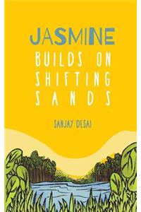 Jasmine Builds on Shifting Sands