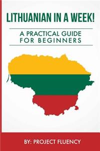 Lithuanian in a Week! Start Speaking Basic Lithuanian In Less Than 24 Hours