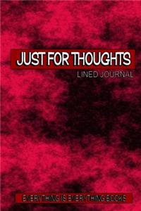 Just For Thoughts Soft Cover Lined Journal/Notebook
