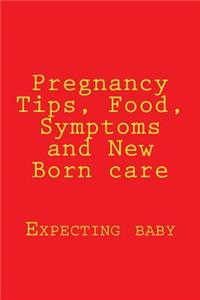 Pregnancy Tips, Food, Symptoms and New Born care