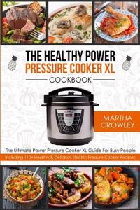 The Healthy Power Pressure Cooker XL Cookbook