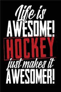 Life Is Awesome! Hockey Just Makes It Awesomer!