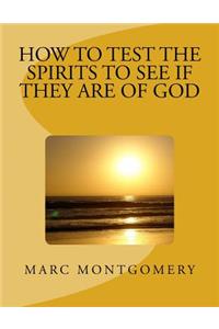 How to Test the Spirits to See if They are of God