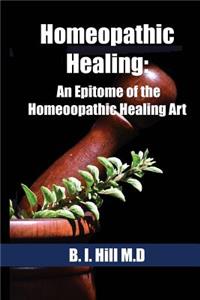 Homeopathic Healing: An Epitome of the Hom?opathic Healing Art
