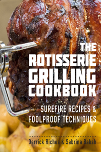 The Rotisserie Grilling Cookbook