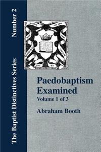 Paedobaptism Examined - Vol. 1