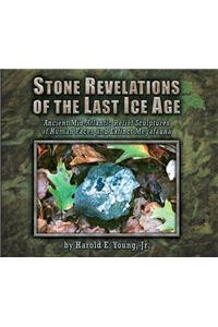 Stone Revelations of the Last Ice Age