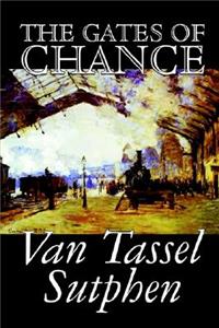 The Gates of Chance by Van Tassel Sutphen, Science Fiction, Literary