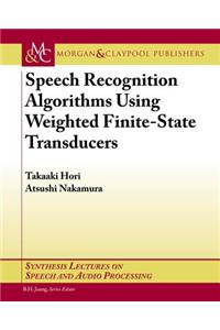 Speech Recognition Algorithms Based on Weighted Finite-State Transducers