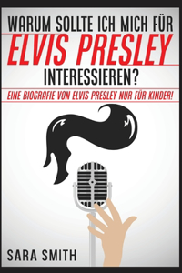Warum Sollte Ich Mich Für Elvis Presley Inter-essieren?