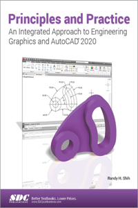 Principles and Practice an Integrated Approach to Engineering Graphics and AutoCAD 2020