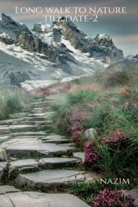 Long walk to nature till date-2