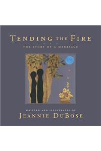 Tending the Fire: The Story of a Marriage