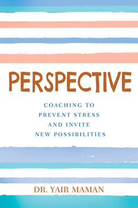 Perspective: Coaching to Prevent Stress and Invite New Possibilities
