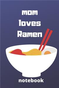 Mom loves ramen notebook