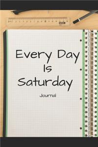Every Day Is Saturday