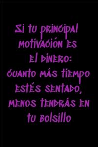 Si tu principal motivación es el dinero