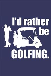 I'd rather be golfing