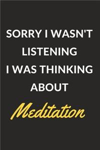 Sorry I Wasn't Listening I Was Thinking About Meditation