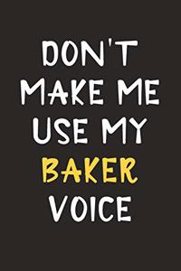Don't Make Me Use My Baker Voice