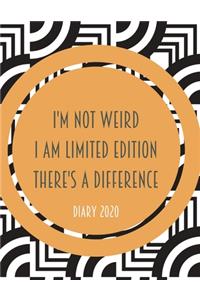 I'm Not Weird I Am Limited Edition There's a Difference