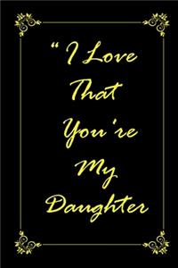 I Love That You Are My Dauther journal notebook with 2020 Calendar