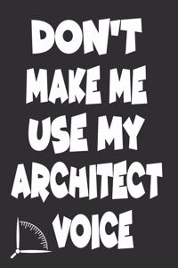 Don't Make Me Use My Architect Voice