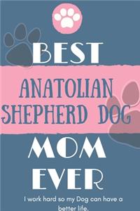 Best Anatolian Shepherd Dog Mom Ever Notebook Gift