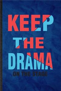 Keep the Drama on the Stage