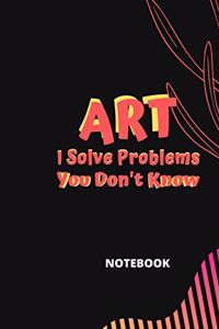 Art I Solve Problems You Don't Know