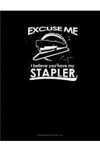 Excuse Me I Believe You Have My Stapler