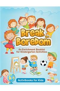 Break the Boredom