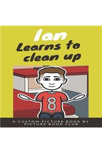 Ian Learns to Clean Up