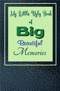 My Little Ugly Book of Big Beautiful Memories