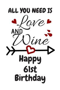 All You Need Is Love And Wine Happy 61st Birthday