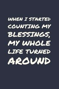When I started counting my blessings, my whole life turned around
