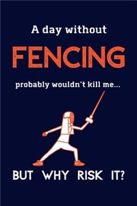 A Day Without Fencing Probably Wouldn't Kill Me ... But Why Risk It?