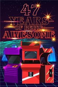 47 Years of Being Awesome: 70s 80s Arcade Game Cover Composition books Blank Lined Journal, Happy Birthday, Logbook, Diary, Notebook, Perfect Gift For Girls