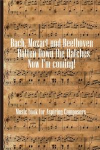 Bach Mozart and Beethoven Batten Down The Hatches Now I'm Coming