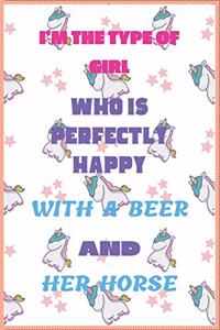 I'm the Type of Girl Who Is Perfectly Happy with a Beer and Her Horse