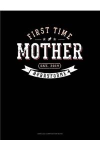 First Time Mother Est. 2019 #Prayforme