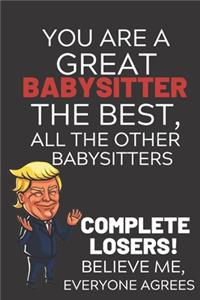You Are A Great Babysitter The Best Believe Me