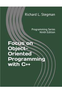 Focus on Object-Oriented Programming with C++